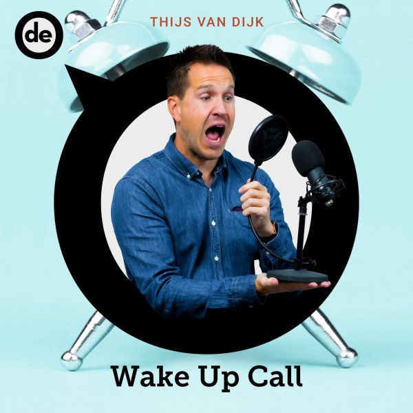 De Ondernemer Podcasts Thijs van Dijk Wake Up Call